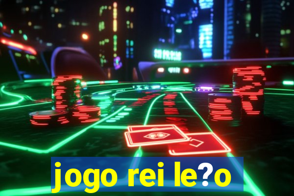 jogo rei le?o