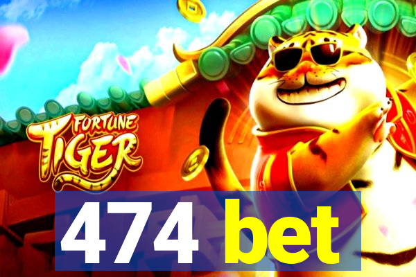 474 bet