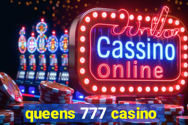 queens 777 casino