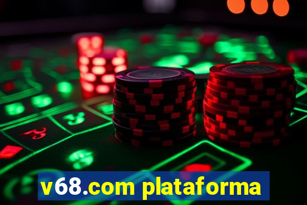 v68.com plataforma