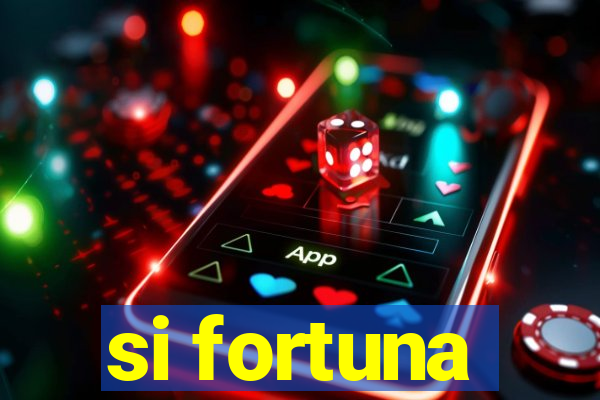 si fortuna