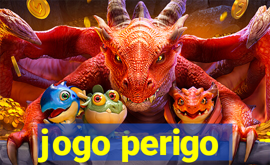 jogo perigo