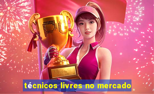 técnicos livres no mercado