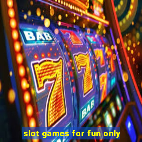 slot games for fun only