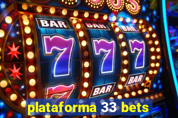 plataforma 33 bets