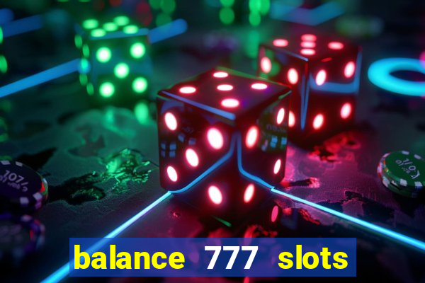 balance 777 slots é confiável