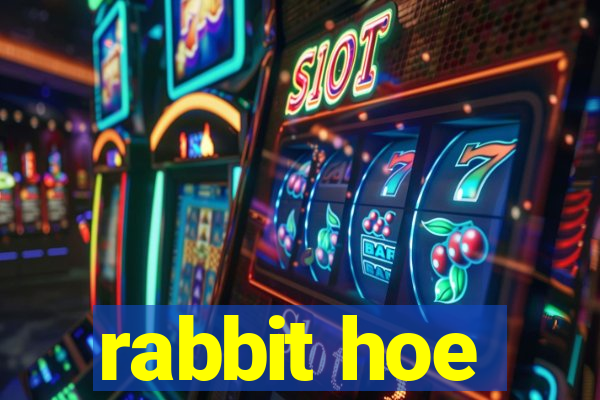 rabbit hoe