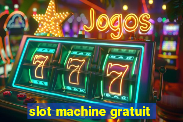 slot machine gratuit