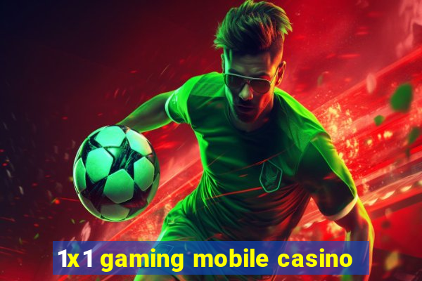 1x1 gaming mobile casino