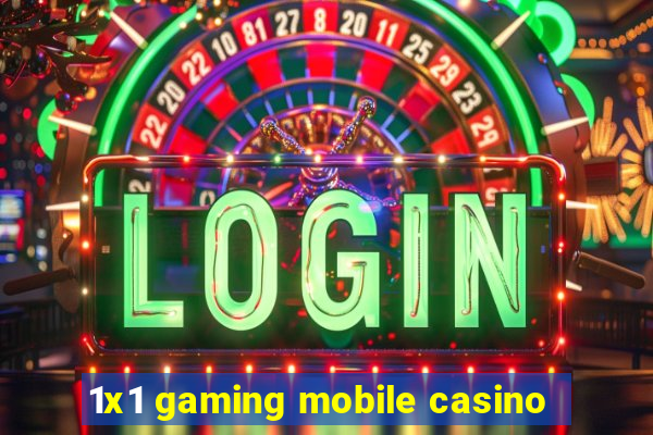 1x1 gaming mobile casino