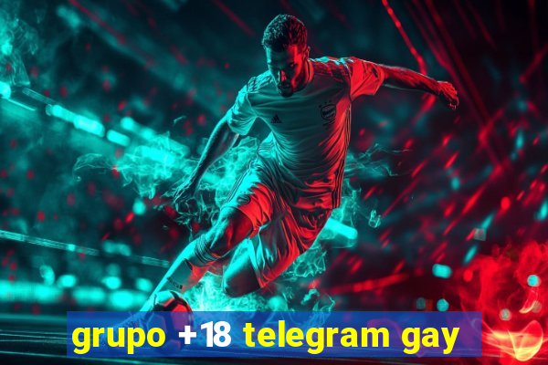 grupo +18 telegram gay