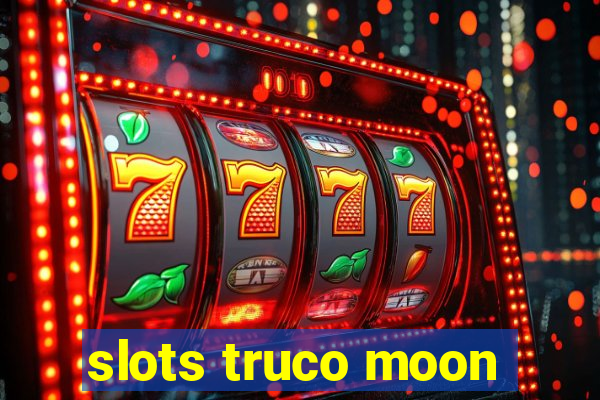 slots truco moon