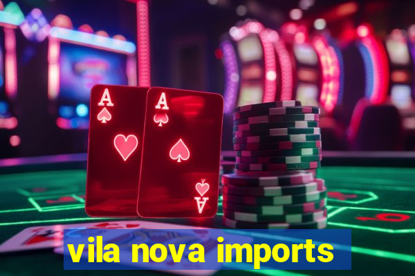 vila nova imports