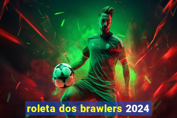 roleta dos brawlers 2024