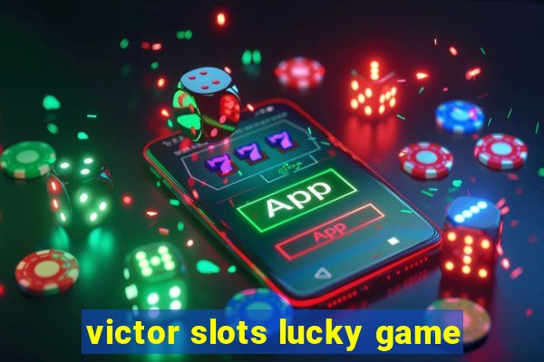 victor slots lucky game