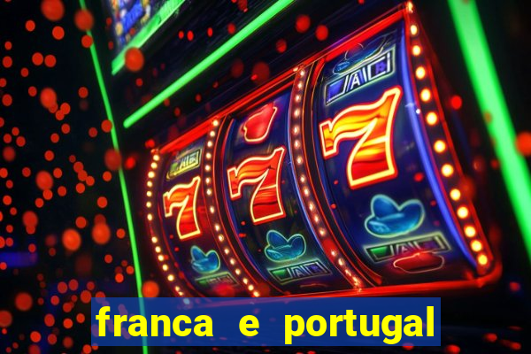 franca e portugal onde assistir