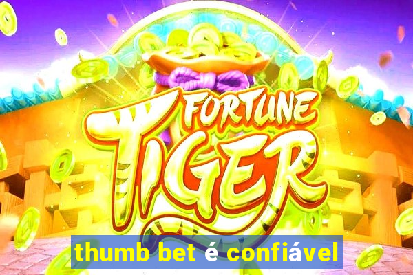 thumb bet é confiável