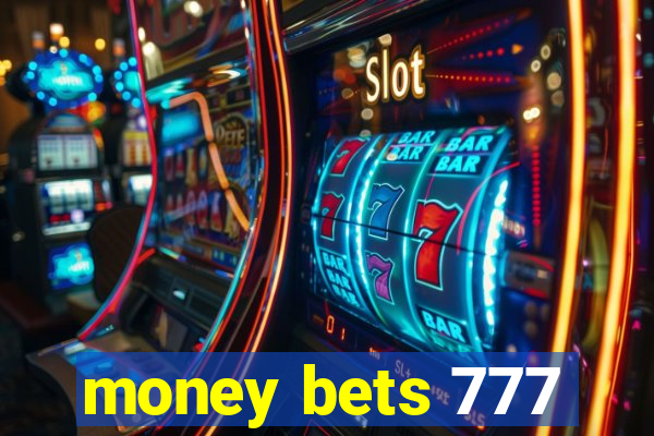 money bets 777