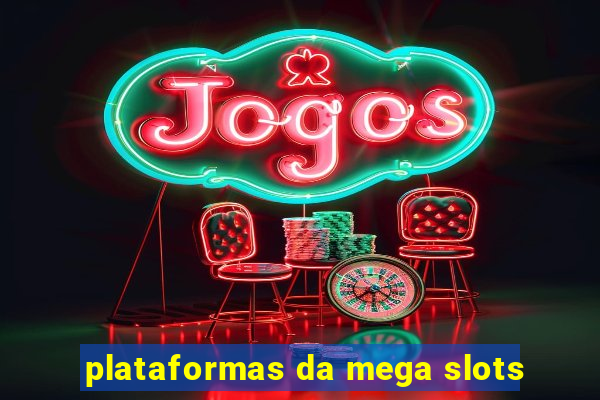 plataformas da mega slots