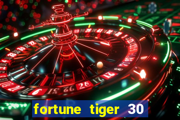 fortune tiger 30 reais gr谩tis