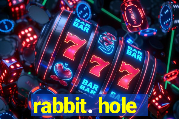 rabbit. hole