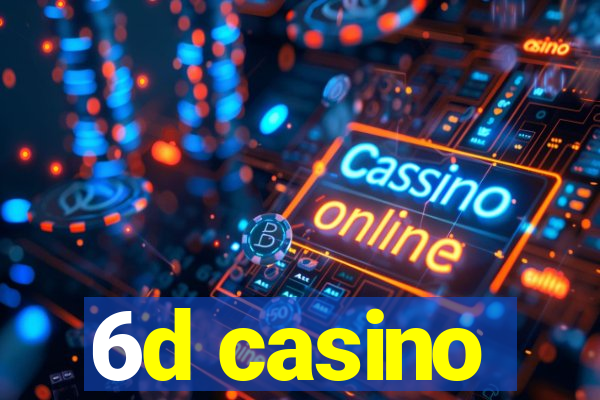 6d casino