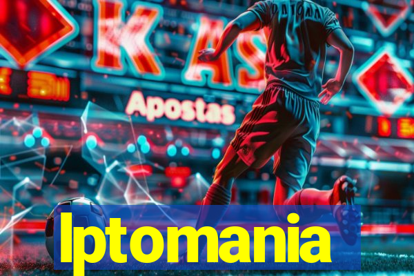 lptomania