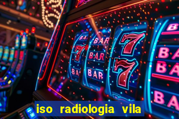 iso radiologia vila nova cachoeirinha