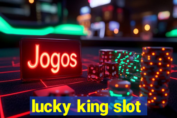 lucky king slot