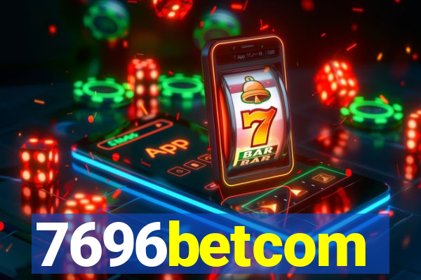 7696betcom