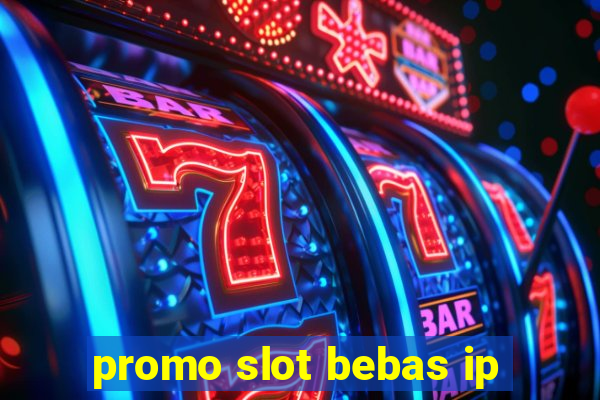 promo slot bebas ip