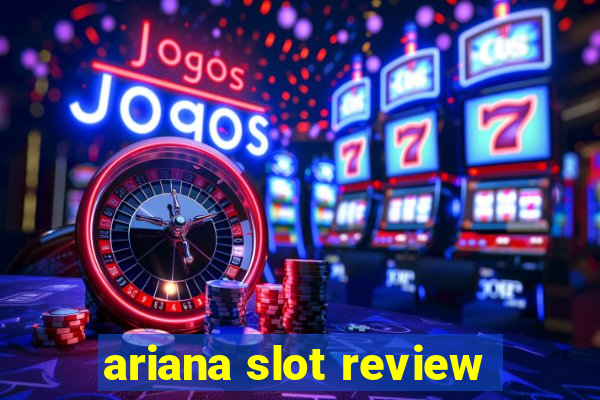 ariana slot review