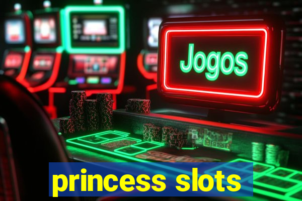 princess slots