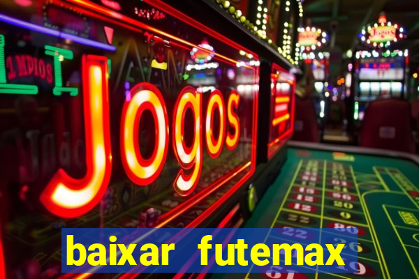 baixar futemax futebol ao vivo