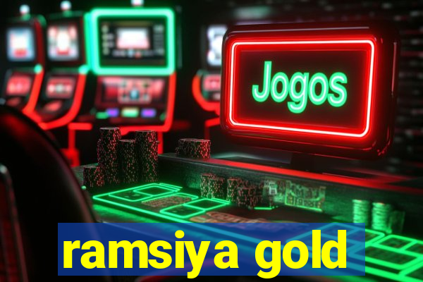 ramsiya gold