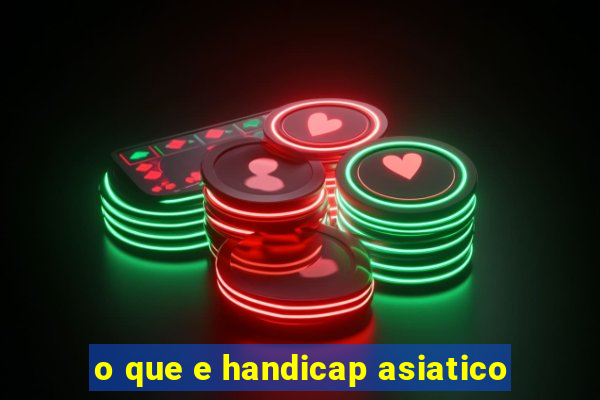 o que e handicap asiatico