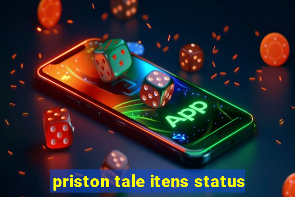 priston tale itens status