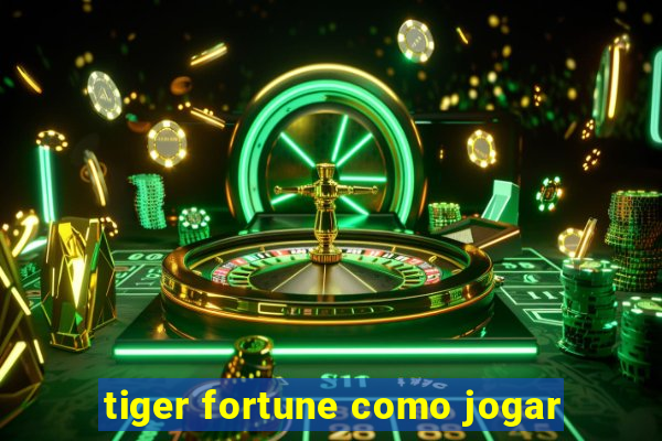 tiger fortune como jogar