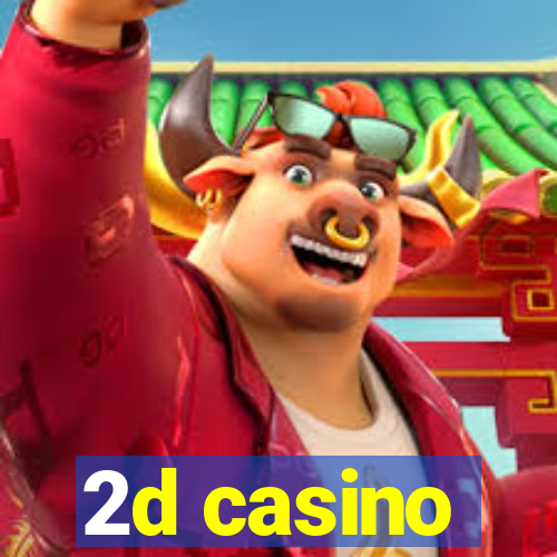 2d casino