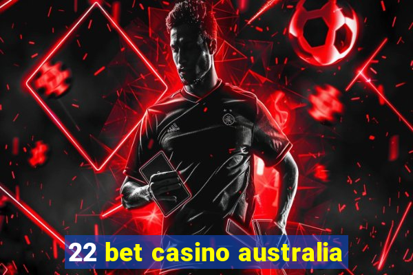 22 bet casino australia