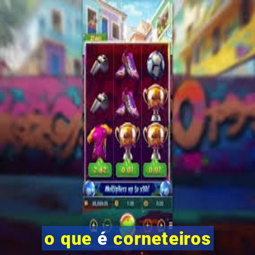 o que é corneteiros