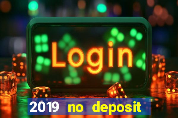 2019 no deposit casino bonus