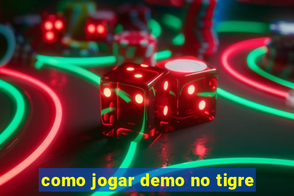 como jogar demo no tigre