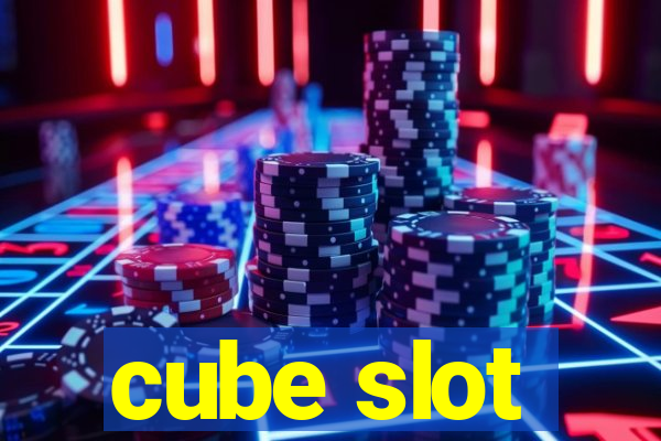 cube slot