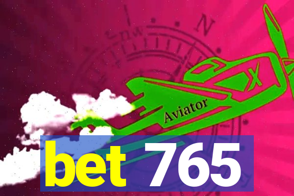 bet 765