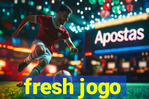 fresh jogo