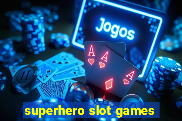 superhero slot games