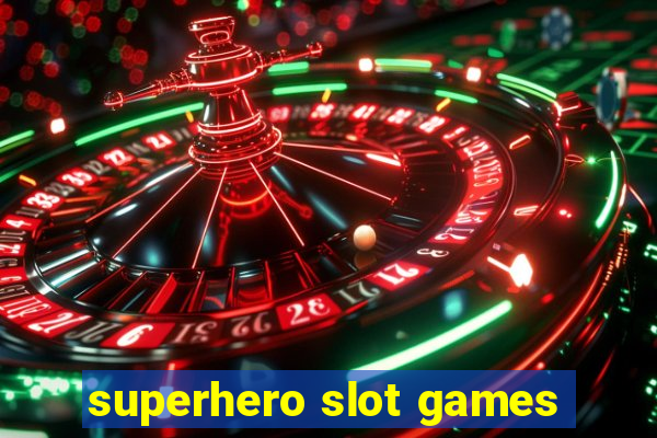 superhero slot games