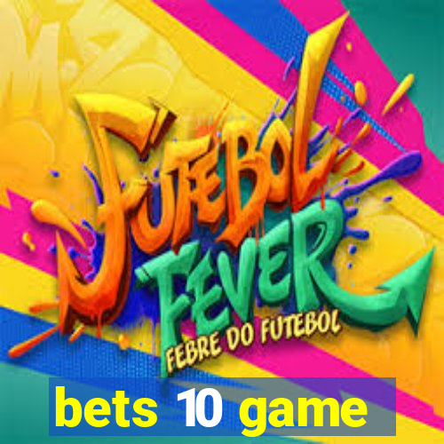 bets 10 game