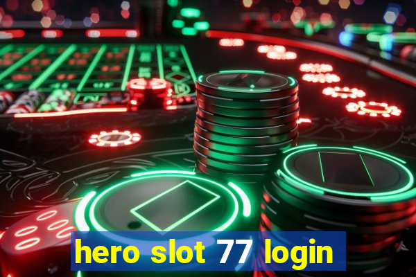 hero slot 77 login